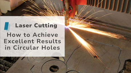 How to Achieve Excellent Results in Laser Cutting Circular Holes.jpg